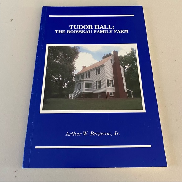 Tudor Hall : The Boisseau Family Farm by Arthur W. Bergeron (1998, Paperback) - Picture 1 of 6